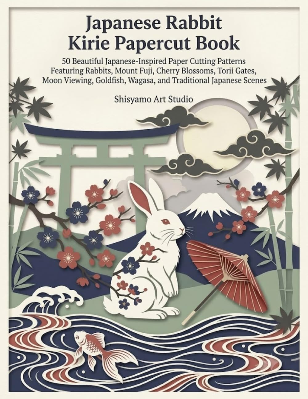 Japanese Rabbit Kirie Papercut Book: 50 Beautiful Japanese-Inspired Paper Cutting Patterns Featuring Rabbits, Mount Fuji, Cherry Blossoms, Torii ... Japanese Scenes (Japanese Edition) by Shisyamo Art Studio