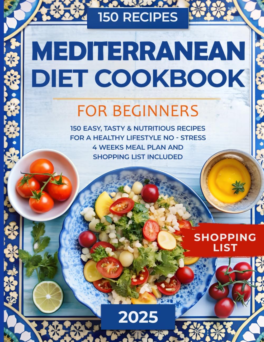 Mediterranean Diet Cookbook for Beginners: 150 Easy, Tasty, & Nutritious Recipes for a Healthy Lifestyle | No - Stress 4 Weeks Meal Plan and Shopping List Included by Anastasia Jennings