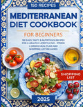 Mediterranean Diet Cookbook for Beginners: 150 Easy, Tasty, & Nutritious Recipes for a Healthy Lifestyle | No - Stress 4 Weeks Meal Plan and Shopping List Included by Anastasia Jennings