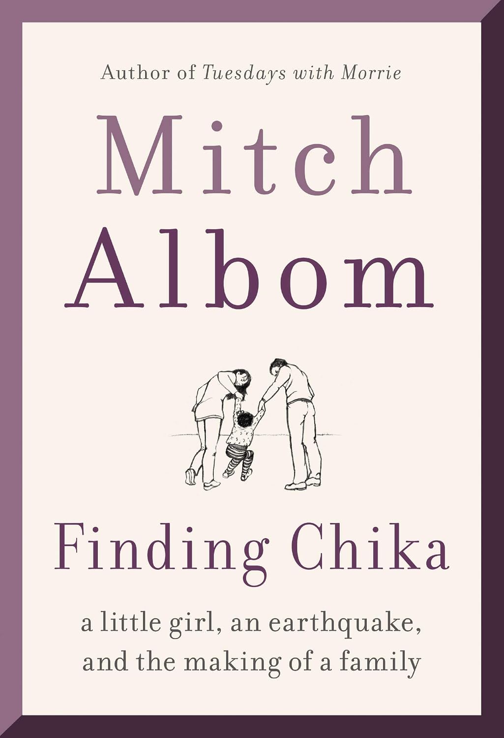 Finding Chika: A Little Girl, an Earthquake, and the Making of a Family by Mitch Albom