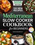 Mediterranean Slow Cooker Cookbook for Beginners: Easy Mediterranean Crockpot Recipes for Weight Loss (Healthy Crockpot Diet Recipes) by Kevin Wagonfoot