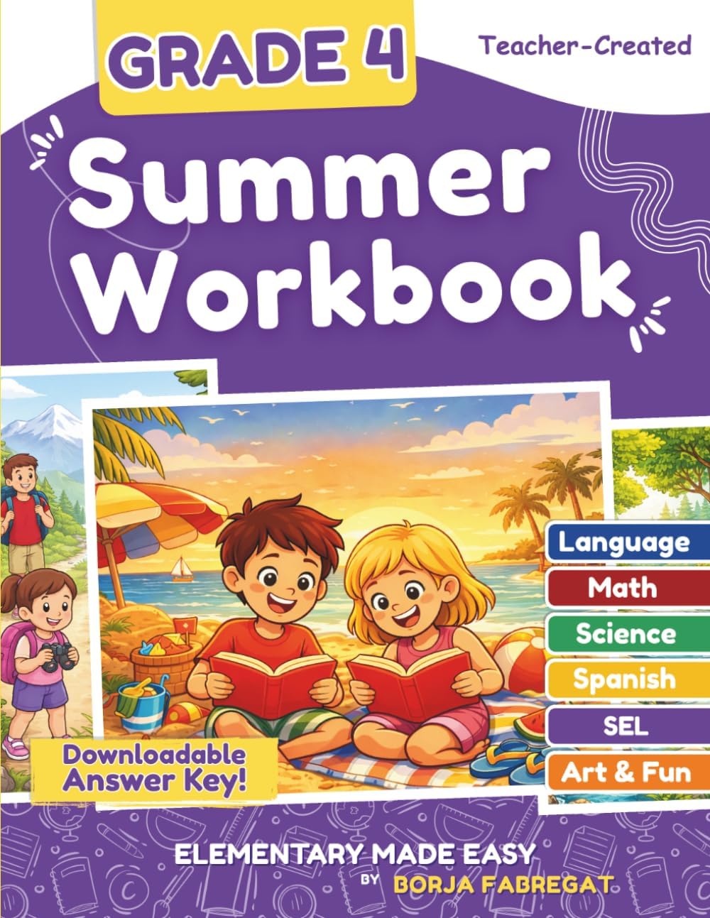 4th Grade Summer Workbook: A Teacher-Created 4th to 5th Grade Summer Workbook with Math, Reading, Writing, Science, SEL and Spanish by Elementary Made Easy