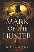 Mark of the Hunter: An Epic Fantasy Adventure (The Lords of Alekka Book 2) by A.E. Rayne