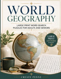 World Geography | Large Print Word Search Puzzles for Adults & Seniors: Relaxing Activities for Elderly Men and Women to Keep Busy (The Create Penne Seniors Word Search Puzzle Collection) by Create Penne