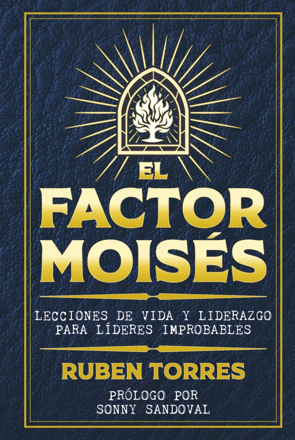 EL FACTOR MOISES: Lecciones de Vida y Liderazgo para Líderes Improbables (Spanish Edition) by Ruben Torres