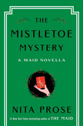 The Mistletoe Mystery: A Maid Novella (Molly the Maid) by Nita Prose