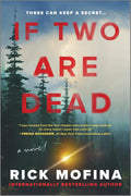 If Two Are Dead: A Gripping Psychological Thriller of a Cop's Investigation into a Hit-and-Run Incident and a Woman's Haunting Past by Rick Mofina