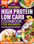The Ultimate High Protein Low Carb Cookbook for Women: Simple, Flavor-Packed 30-Minute Recipes For Fat Burning, Craving Control, and Lasting Energy Without Calorie Counting or Meal Prep Stress by Quinn Matthews