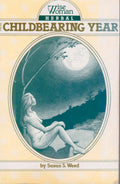 Wise Woman Herbal for the Childbearing Year (Volume 1) by Susun S. Weed