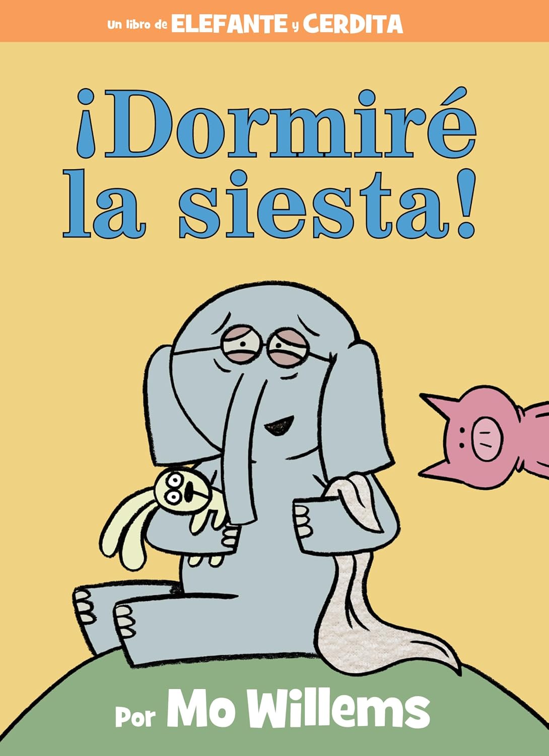 ¡Dormiré la siesta! (An Elephant and Piggie Book) (Spanish Edition) by Mo Willems