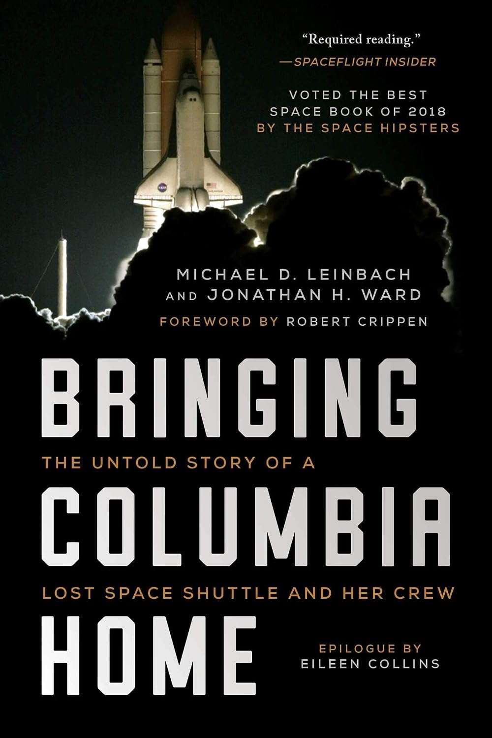 Bringing Columbia Home: The Untold Story of a Lost Space Shuttle and Her Crew by Michael D. Leinbach