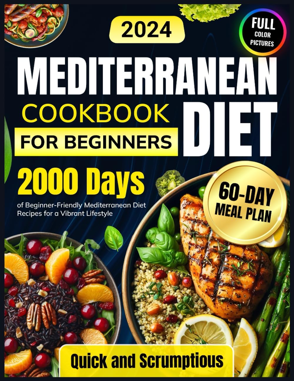 Mediterranean Diet Cookbook for Beginners: 2000 Days of Beginner-Friendly Mediterranean Diet Recipes with Quick, Scrumptious Meals Plus a 60-Day Meal Plan for a Vibrant Lifestyle by Julianna Wiggins