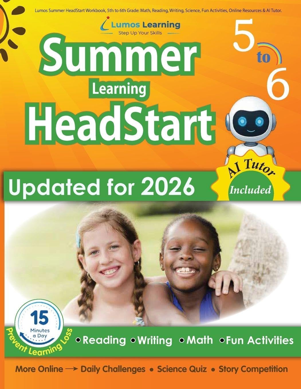 Lumos Summer HeadStart Workbook, 5th to 6th Grade: Math, Reading, Writing, Science, Fun Activities, Online Resources & AI Tutor: Math, Reading, ... to Prevent Learning Loss for Students Starti by Lumos Learning