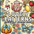 Patterns Bold and Easy Coloring Book: Lovely, Cute, Comfy and Cozy Designs for Adults, Women, Seniors, Teens and Kids for Relaxation and Stress-Relief by BJB Publishing