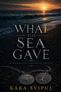 What The Sea Gave: A Wavebound Chronicles Prequel by Kára Svipul