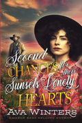 Second Chances and Sunsets for their Lonely Hearts: A Western Historical Romance Book by Ava Winters