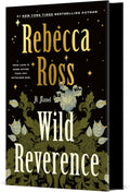 Wild Reverence: A Novel by Rebecca Ross