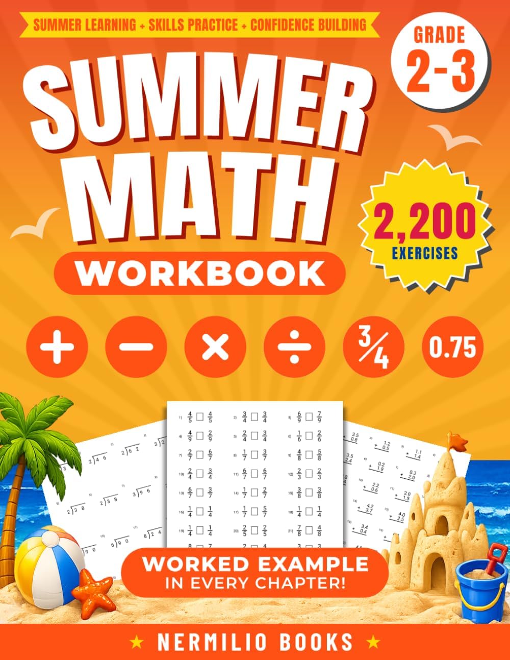 Summer Math Workbook 2-3 Grade: Addition, Subtraction, Multiplication, Long Division, Decimals, and Fractions Exercises for a Seamless Move from 2nd to 3rd Grade (Nermilio Grade 3 Math Series) by Nermilio Books