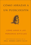 Cómo Abrazar a un Puercoespín / How to Hug a Porcupine: Cómo Amar a las Personas Difíciles (Little Book. Big Idea.) (Spanish Edition) by Sean Smith