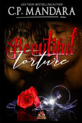 Beautiful Torture: Enemies to Lovers - Dark Romance Book 2 by C. P. Mandara