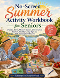 No-Screen Summer Activity Workbook for Seniors: Puzzles, Trivia, Memory Games, Conversation Starters, Healthy Living Tips & a Life Journey Board Game by Katarzyna Szczepkowska