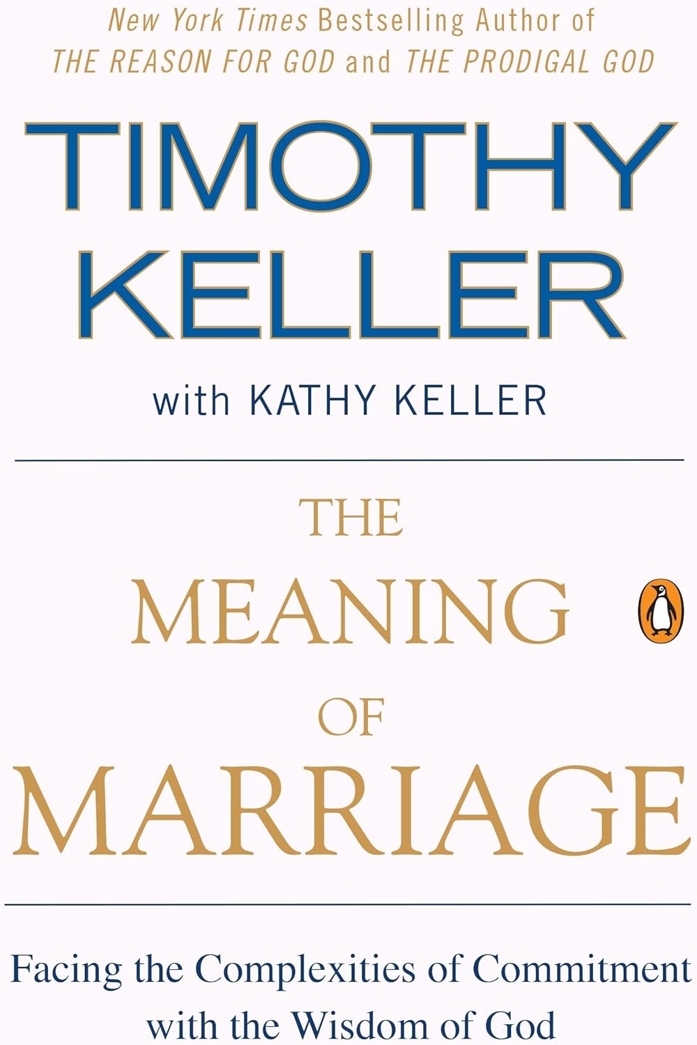 The Meaning of Marriage: Facing the Complexities of Commitment with the Wisdom of God by Timothy Keller