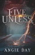 Five Unless: A Clean Romantasy (Legends & Shadows Saga: A Clean Romantasy) by Angie Day