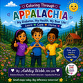 Coloring Through Appalachia: My Diabetes, My Health, My Best Life! by Ashley Webb