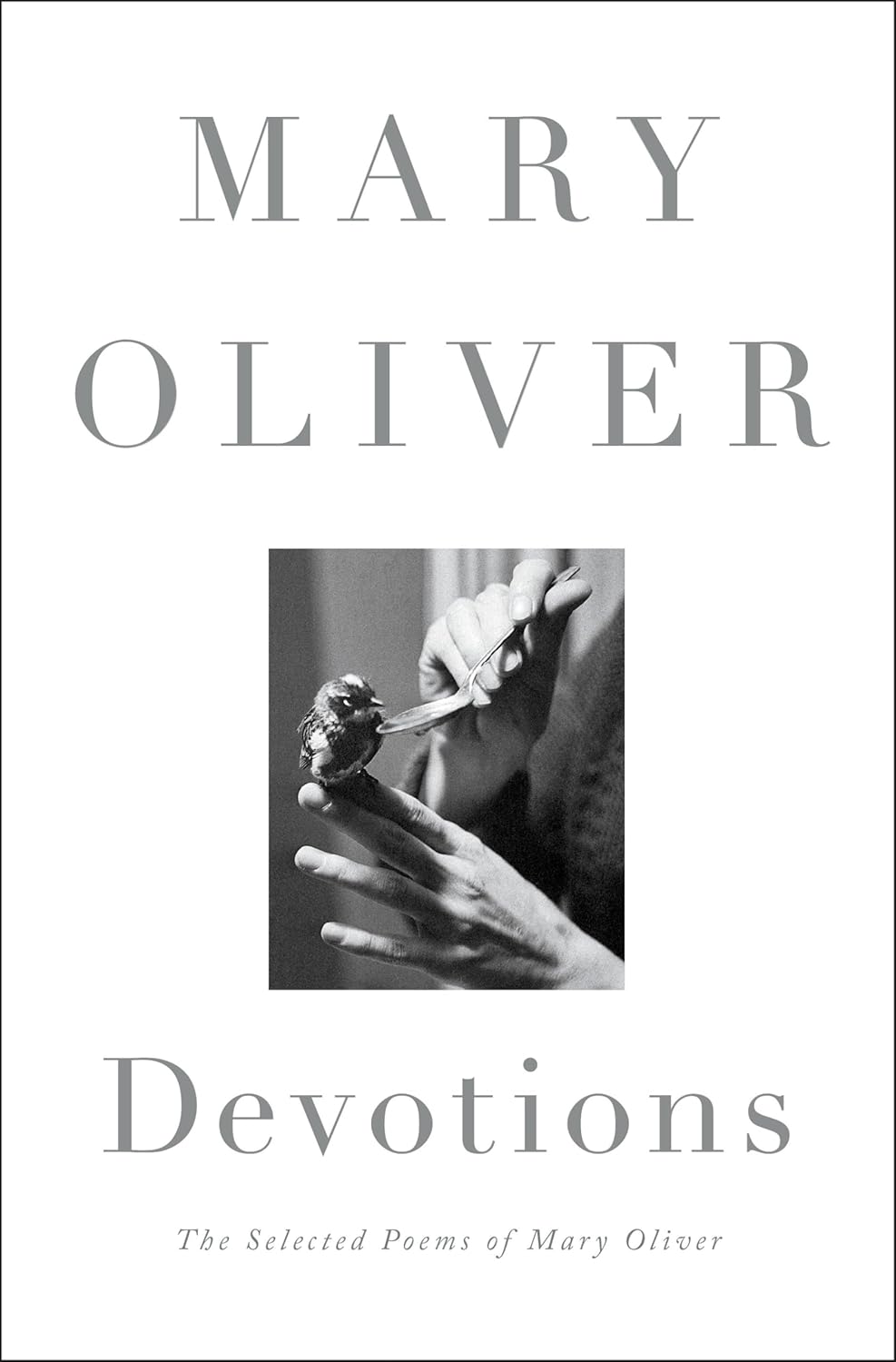 Devotions: The Selected Poems of Mary Oliver by Mary Oliver