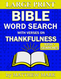 Large Print Bible Word Search – with Verses on Thankfulness by Matthew Mark