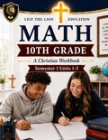 10th Grade Math Semester 1 (Units 1-5): A Christian Homeschool Math Workbook with Step-by-Step Lessons, Practice Problems, and Answer Key by Matthew E Webb