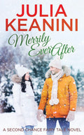 Merrily Ever After (Second Chance Fairy Tale) by Julia Keanini