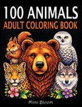 100 Animals Coloring Book for Adults: Relaxing Wildlife, Cute Creatures & Stress-Relief Animal Designs by Mimi Bloom