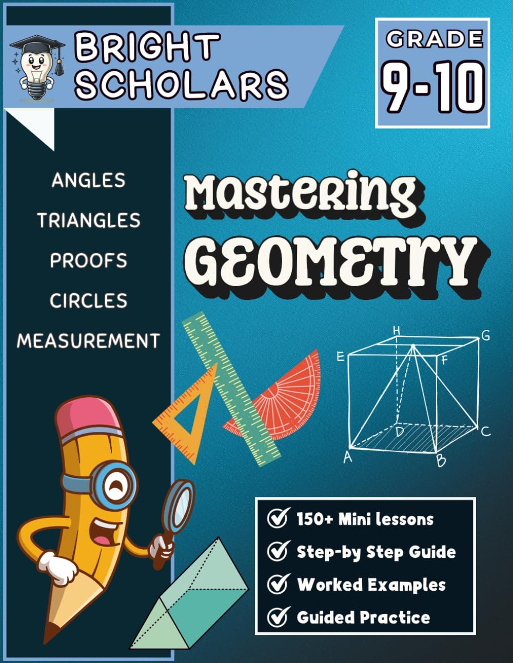 Mastering Geometry Workbook for Grades 9-10: 9th Grade & 10th Grade High School Math, Advanced Homeschool Curriculum, Summer Review & Practice Grade ... (Bright Scholars Grades 7–12 Collection) by Bright Scholars