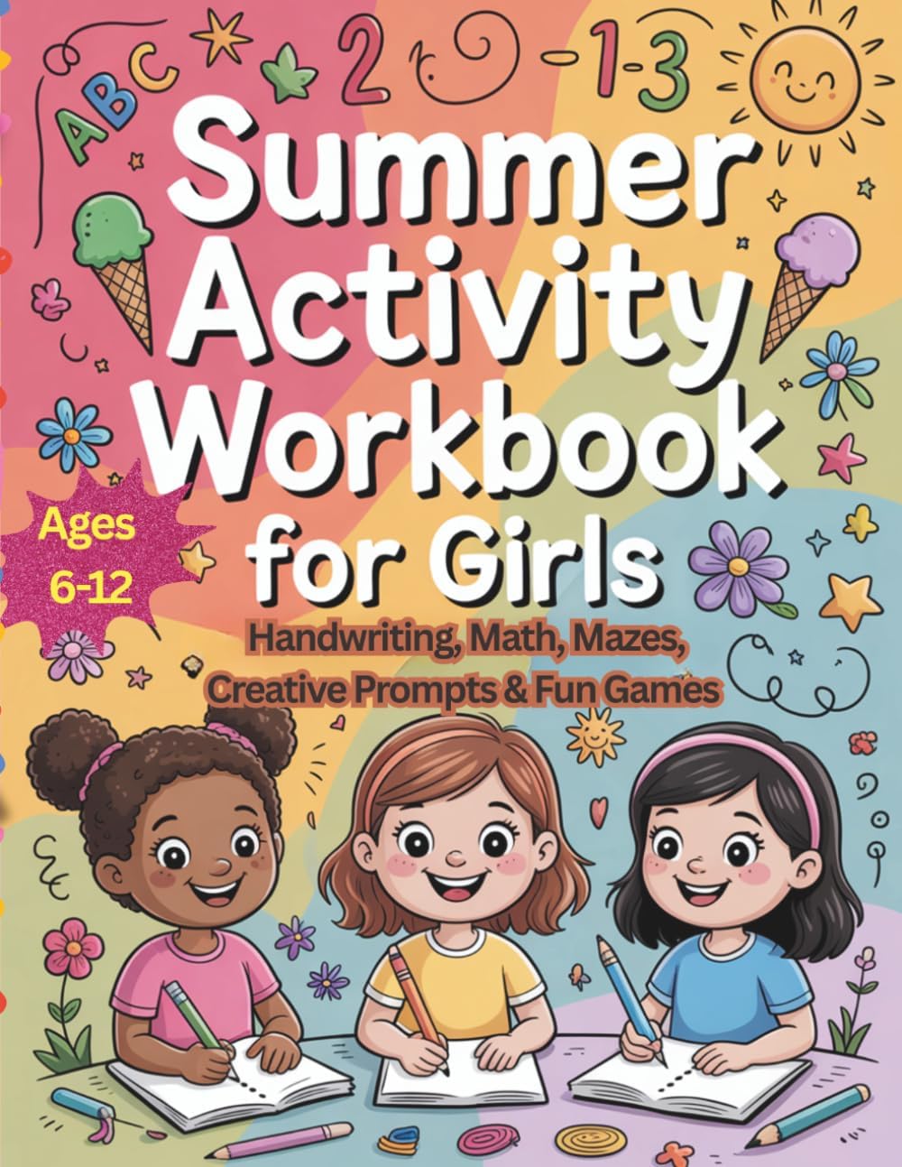 Summer Activity Workbook for Girls: Handwriting, Math, Mazes, Creative Prompts & Fun Games for Ages 6-12 by Maria Oprea