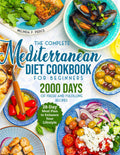 The Complete Mediterranean Diet Cookbook for Beginners: 2000 Days of Fresh and Fulfilling Recipes with a 28-Day Meal Plan to Enhance Your Lifestyle by Melinda P. Pierce