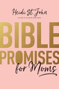 Bible Promises for Moms: Inspirational Verses of Hope & Encouragement for Christian Mothers by Heidi St. John