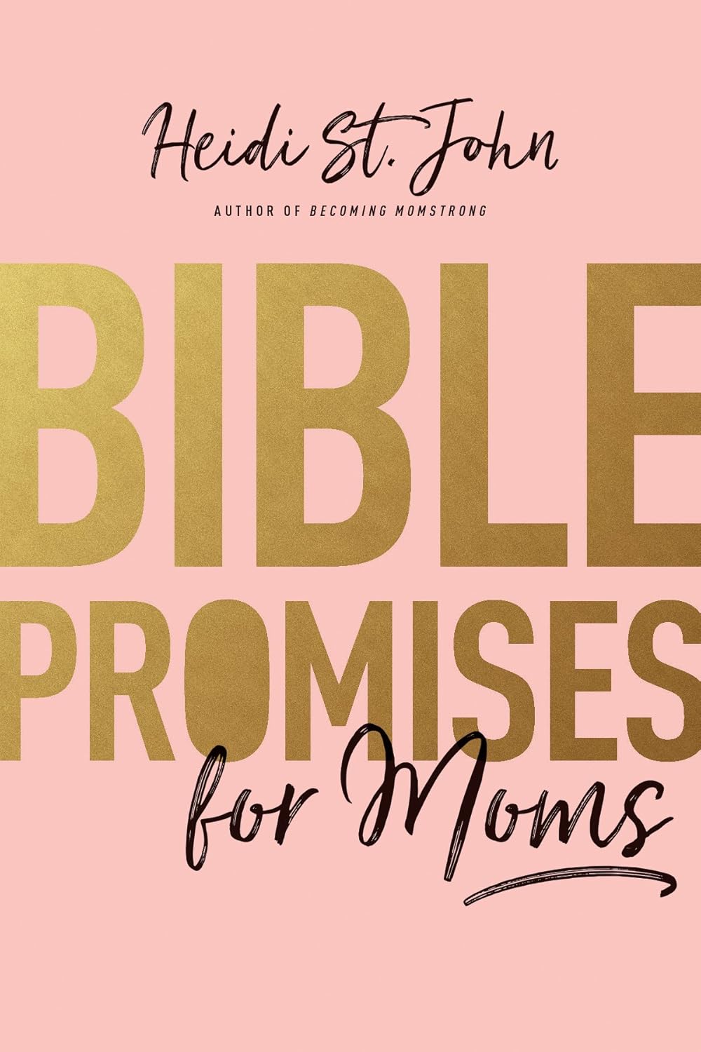Bible Promises for Moms: Inspirational Verses of Hope & Encouragement for Christian Mothers by Heidi St. John