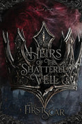 The First Scar (Heirs of the Shattered Veil) by Celeanne Dorrington