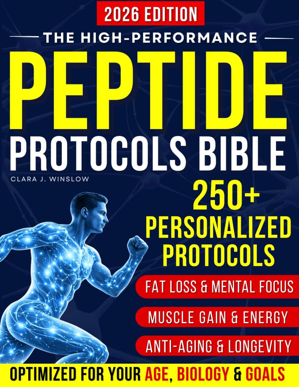 High-Performance Peptide Protocols Bible: Evidence-Based Stacks for Energy & Focus, Muscle Growth, Weight Loss, Anti-Aging, Gut Health, and Longevity — Personalized to Your Age, Biology, and Goals by Clara J. Winslow