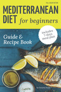 Mediterranean Diet Guide and Recipe Book for Beginners: Easy and Healthy Mediterranean Diet Recipes (includes 7-days meal plan) by Victoria Prado