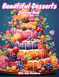 Beautiful Desserts Coloring Book: Yummy Cakes, Cookies and Other Sweet Treats for Adults and Teens by Olive Jean Creations