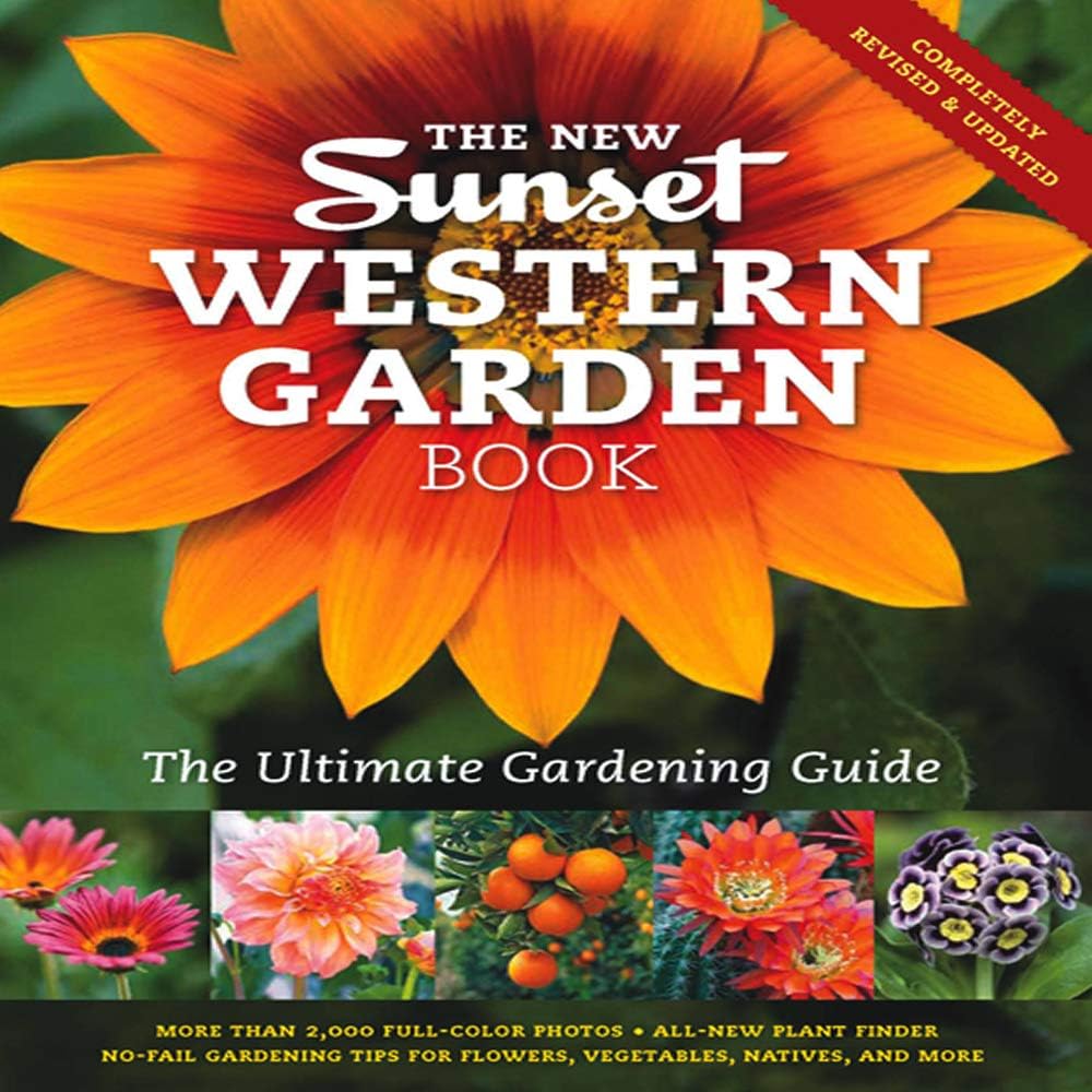 The New Western Garden Book: The Ultimate Gardening Guide by The Editors of Sunset