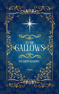 To The Gallows: A Cozy Romantasy Novel by Elizabeth Skarpnes