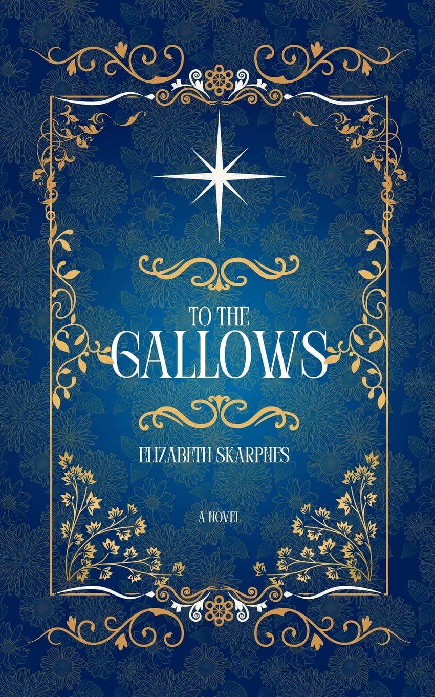 To The Gallows: A Cozy Romantasy Novel by Elizabeth Skarpnes