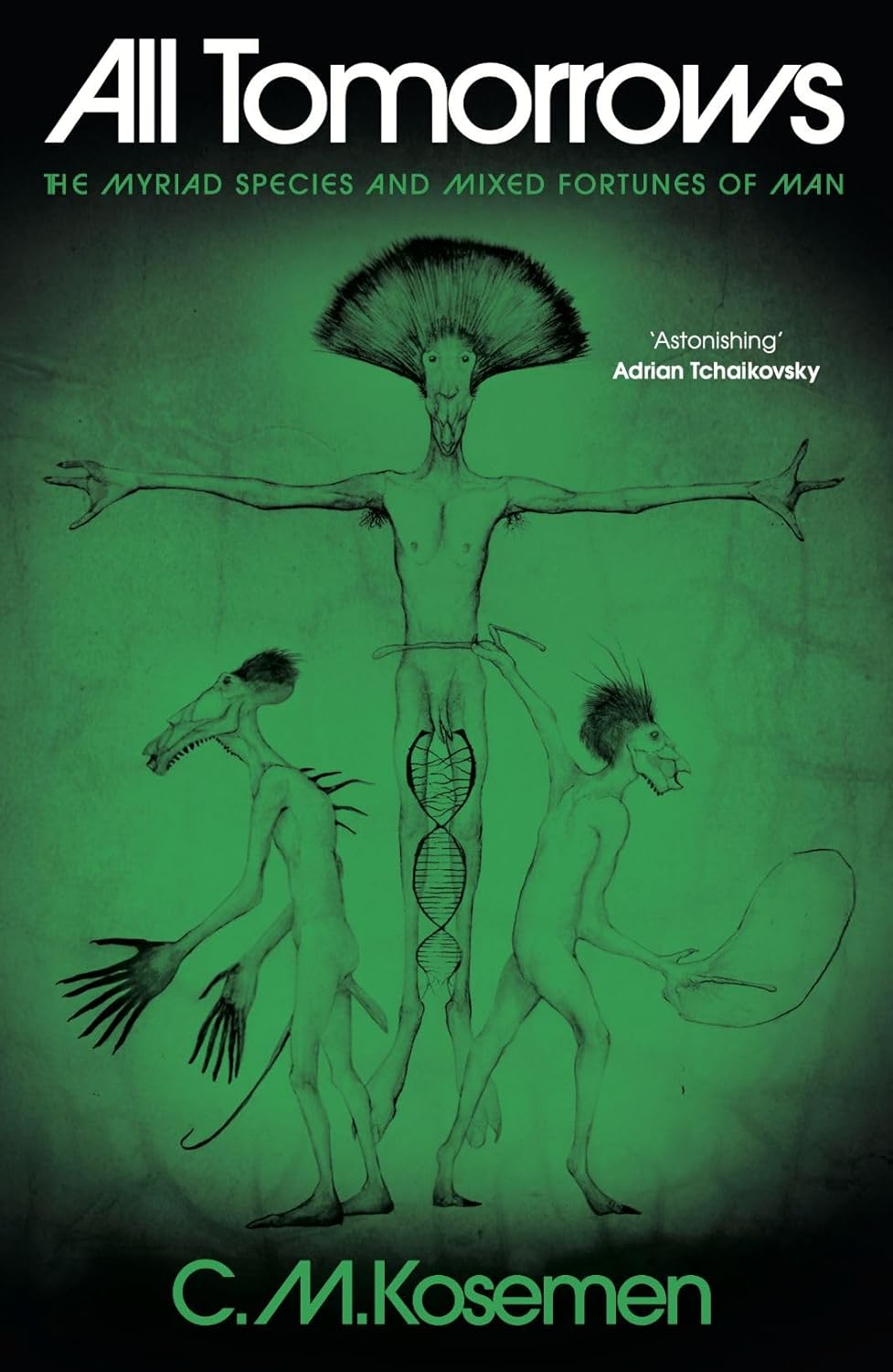 All Tomorrows: The Myriad Species and Mixed Fortunes of Man by C. M. Kosemen