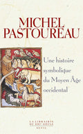 Une histoire symbolique du Moyen Âge occidental by Michel Pastoureau