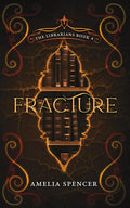 Fracture (The Librarians) by Amelia Spencer