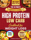 The Ultimate Beginner’s Guide to Low Carb, High Protein Cookbook: Quick, Super Easy, Mouthwatering, and Healthy Recipes with 28-Day Meal Plan and Grocery List by Sabrina McGrath