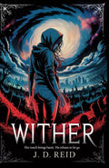 Wither: A Gothic Romantasy by J. D. Reid